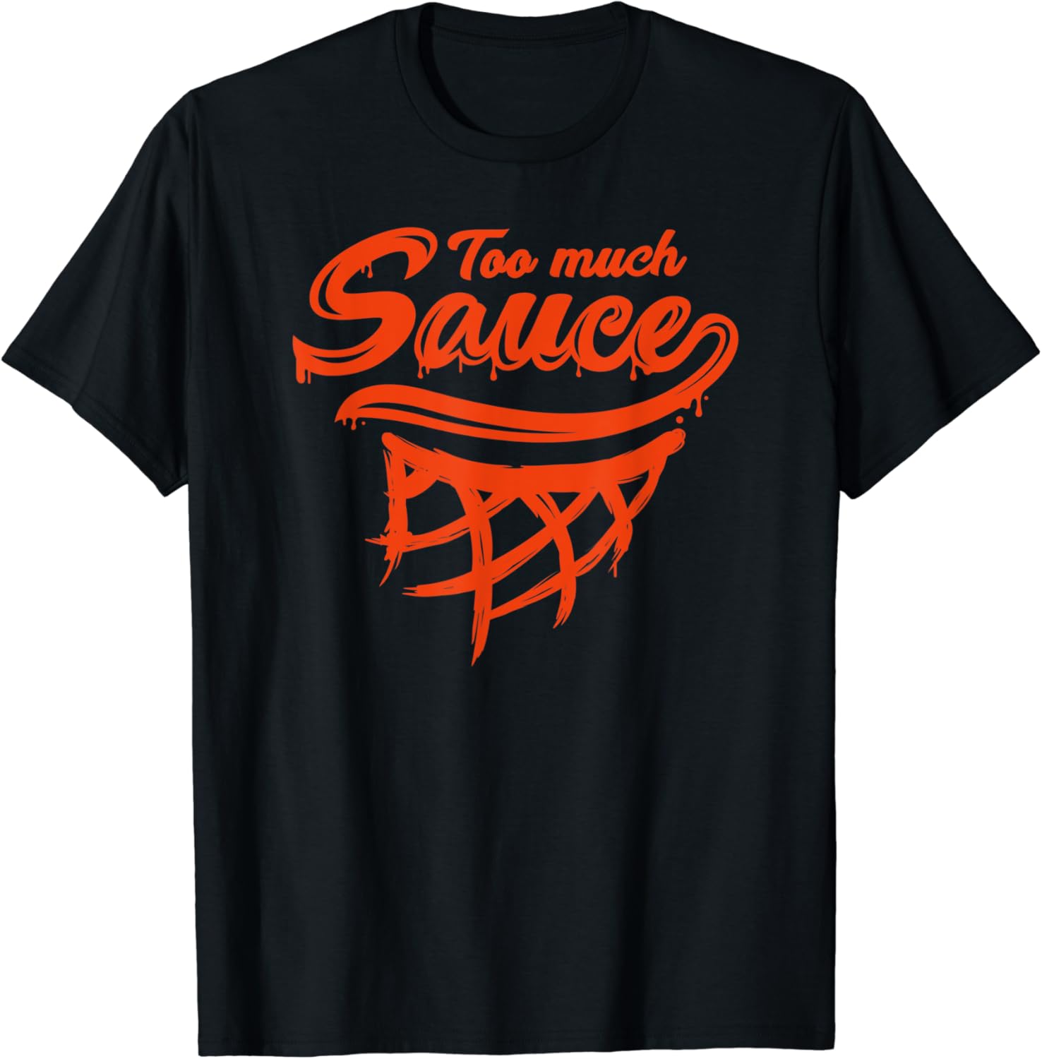 Too Much Sauce Basketball Slang Terms TShirt Amazon.co.uk Clothing